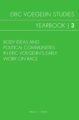 Body Ideas and Political Communities in Eric Voegelin’s Early Work on Race - 