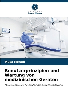 Benutzerprinzipien und Wartung von medizinischen Ger�ten - Musa Moradi