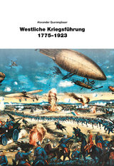 Westliche Kriegsführung 1775 - 1923 - Alexander Querengässer