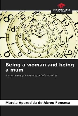 Being a woman and being a mum - Márcia Aparecida de Abreu Fonseca