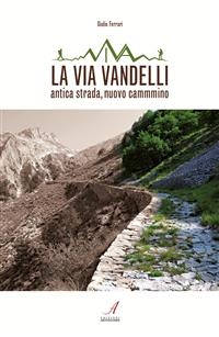 La Via Vandelli - Giulio Ferrari