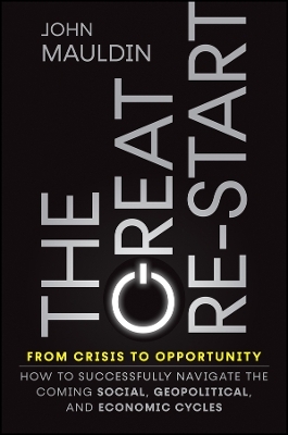 The Great Re-Start From Crisis to Opportunity - John F. Mauldin