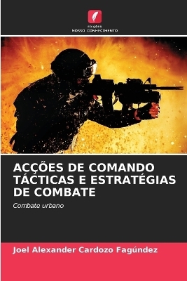 Acções de Comando Tácticas E Estratégias de Combate - Joel Alexander Cardozo Fagúndez