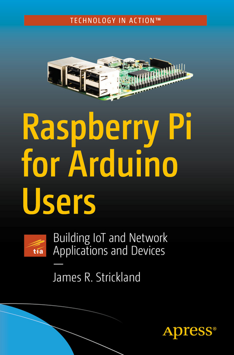 Raspberry Pi for Arduino Users -  James R. Strickland