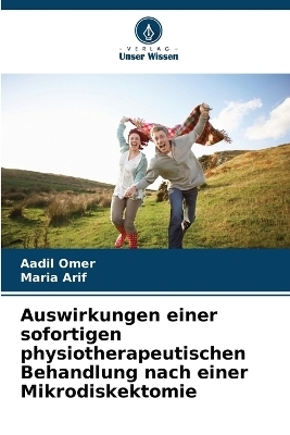 Auswirkungen einer sofortigen physiotherapeutischen Behandlung nach einer Mikrodiskektomie - Aadil Omer, Maria Arif