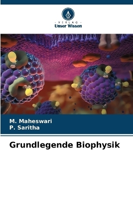 Grundlegende Biophysik - M Maheswari, P Saritha