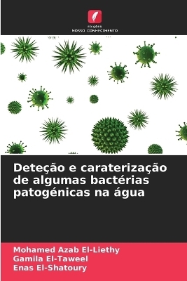 Deteção e caraterização de algumas bactérias patogénicas na água - Mohamed Azab El-Liethy, Gamila El-Taweel, Enas El-Shatoury