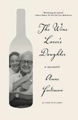 The Wine Lover's Daughter - Anne Fadiman