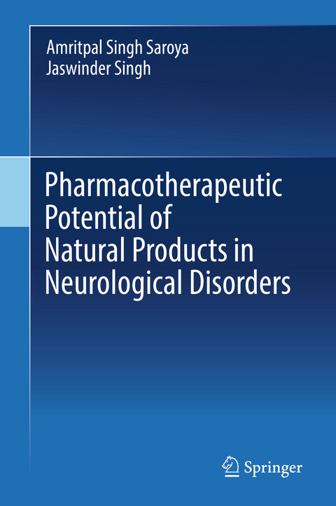 Pharmacotherapeutic Potential of Natural Products in Neurological Disorders -  Amritpal Singh Saroya,  Jaswinder Singh
