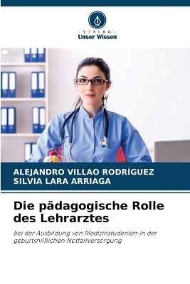 Die p�dagogische Rolle des Lehrarztes - Alejandro Villao Rodr�guez, SILVIA LARA ARRIAGA