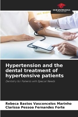 Hypertension and the dental treatment of hypertensive patients - Rebeca Bastos Vasconcelos Marinho, Clarissa Pessoa Fernandes Forte