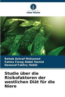 Studie �ber die Risikofaktoren der westlichen Di�t f�r die Niere - Rehab Ashraf Mohamed, Fatma Farag Abdel Hamid, Dawoud Fakhry Habib