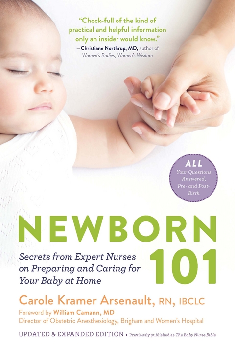 Newborn 101: Secrets from Expert Nurses on Preparing and Caring for Your Baby at Home - Carole Kramer Arsenault