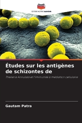 Études sur les antigènes de schizontes de - Gautam Patra