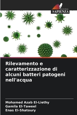 Rilevamento e caratterizzazione di alcuni batteri patogeni nell'acqua - Mohamed Azab El-Liethy, Gamila El-Taweel, Enas El-Shatoury