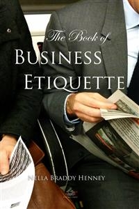 The Book of Business Etiquette -  Nella Braddy Henney