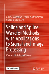 Spline and Spline Wavelet Methods with Applications to Signal and Image Processing - Amir Z. Averbuch, Pekka Neittaanmäki, Valery A. Zheludev