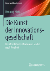 Die Kunst der Innovationsgesellschaft - Henning Mohr