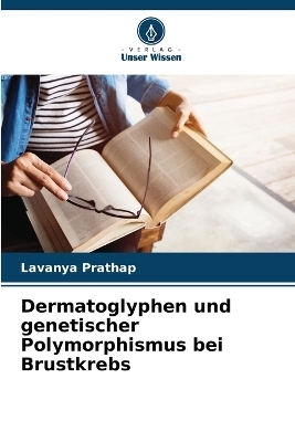 Dermatoglyphen und genetischer Polymorphismus bei Brustkrebs - Lavanya Prathap