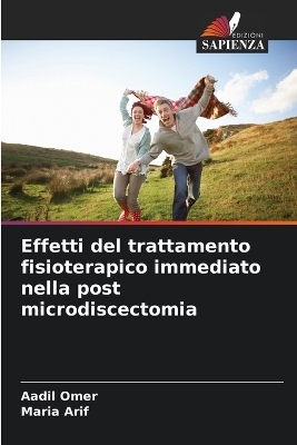 Effetti del trattamento fisioterapico immediato nella post microdiscectomia - Aadil Omer, Maria Arif