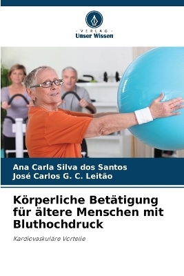 Körperliche Betätigung für ältere Menschen mit Bluthochdruck - Ana Carla Silva dos Santos, José Carlos G C Leitão