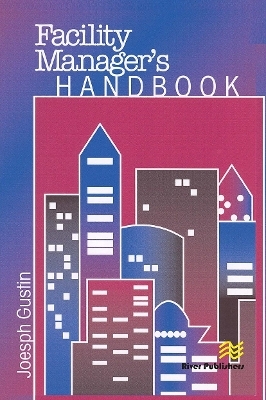 Facility Manager's Handbook - Joseph F. Gustin