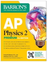 AP Physics 2 Premium, Fourth Edition: Prep Book with 4 Practice Tests + Comprehensive Review + Online Practice (2025) - Barron's Educational Series; Rideout, Kenneth, M.S.; Wolf, Jonathan, M.A. Ed. M