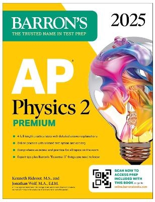 AP Physics 2 Premium, Fourth Edition: Prep Book with 4 Practice Tests + Comprehensive Review + Online Practice (2025) - Kenneth Rideout  M.S., Jonathan Wolf  M.A. Ed. M