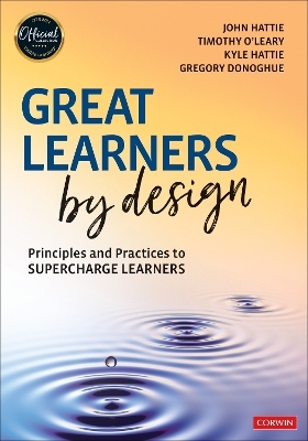 Great Learners by Design - John Hattie, Timothy O′Leary, Kyle Hattie, Gregory Donoghue