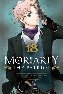 Moriarty the Patriot, Vol. 18 - Ryosuke Takeuchi