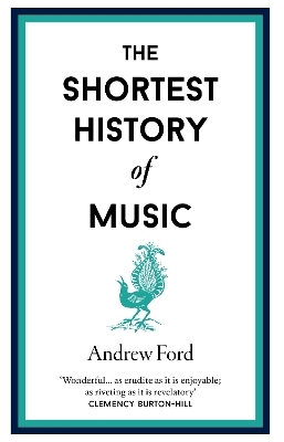 The Shortest History of Music - Andrew Ford