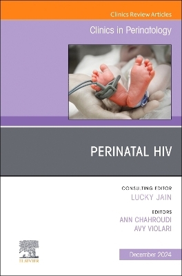 Perinatal HIV, An Issue of Clinics in Perinatology - 