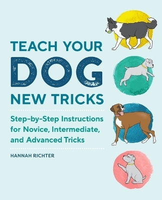 Teach Your Dog New Tricks - Hannah Richter