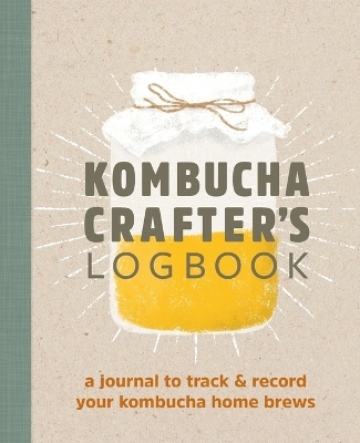 Kombucha Crafter's Logbook - Angelica Kelly