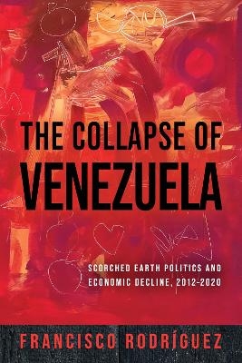 The Collapse of Venezuela - Francisco Rodríguez