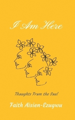 I Am Here - Faith Aisien-Ezugwu