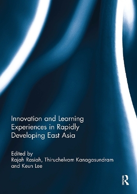 Innovation and Learning Experiences in Rapidly Developing East Asia - 