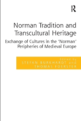 Norman Tradition and Transcultural Heritage - Stefan Burkhardt, Thomas Foerster