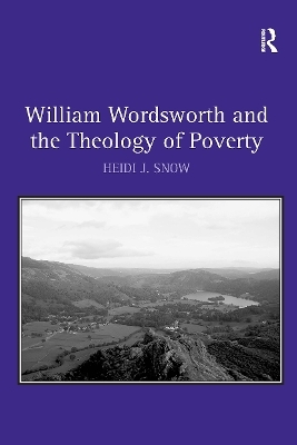 William Wordsworth and the Theology of Poverty - Heidi J. Snow