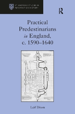 Practical Predestinarians in England, c. 1590–1640 - Leif Dixon