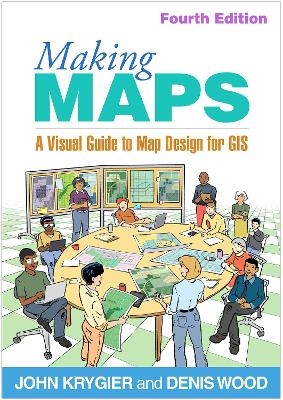 Making Maps, Fourth Edition - John Krygier, Denis Wood