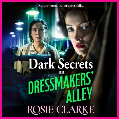 Dark Secrets on Dressmakers' Alley - Rosie Clarke