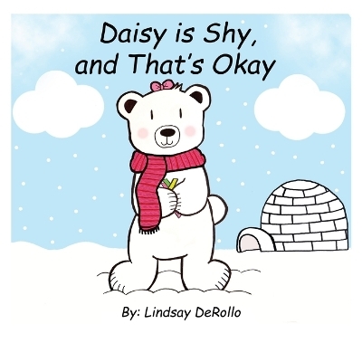 Daisy is Shy, and That's Okay - Lindsay Derollo