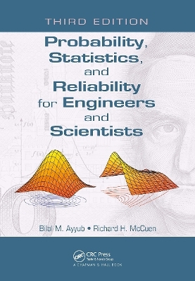 Probability, Statistics, and Reliability for Engineers and Scientists - Bilal M. Ayyub, Richard H. McCuen