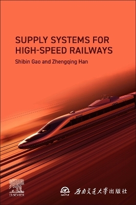 Supply Systems for High-speed Railways - Shibin Gao, Zhengqing Han