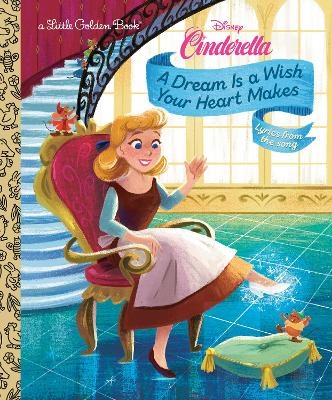 A Dream Is a Wish Your Heart Makes (Disney Cinderella) -  Golden Books