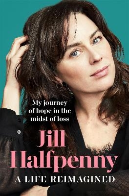 A Life Reimagined - Jill Halfpenny