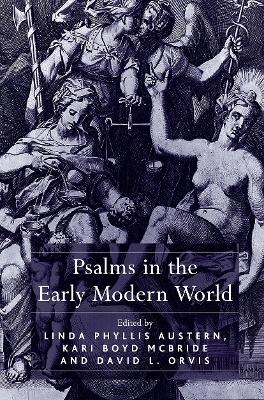 Psalms in the Early Modern World - Linda Phyllis Austern, Kari Boyd McBride