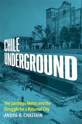 Chile Underground - Andra B. Chastain