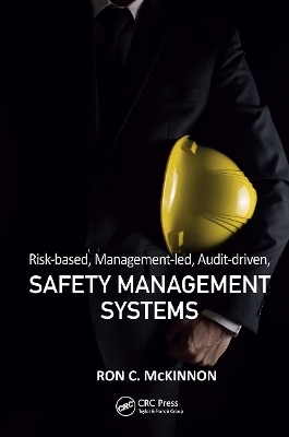 Risk-based, Management-led, Audit-driven, Safety Management Systems - Ron C. McKinnon